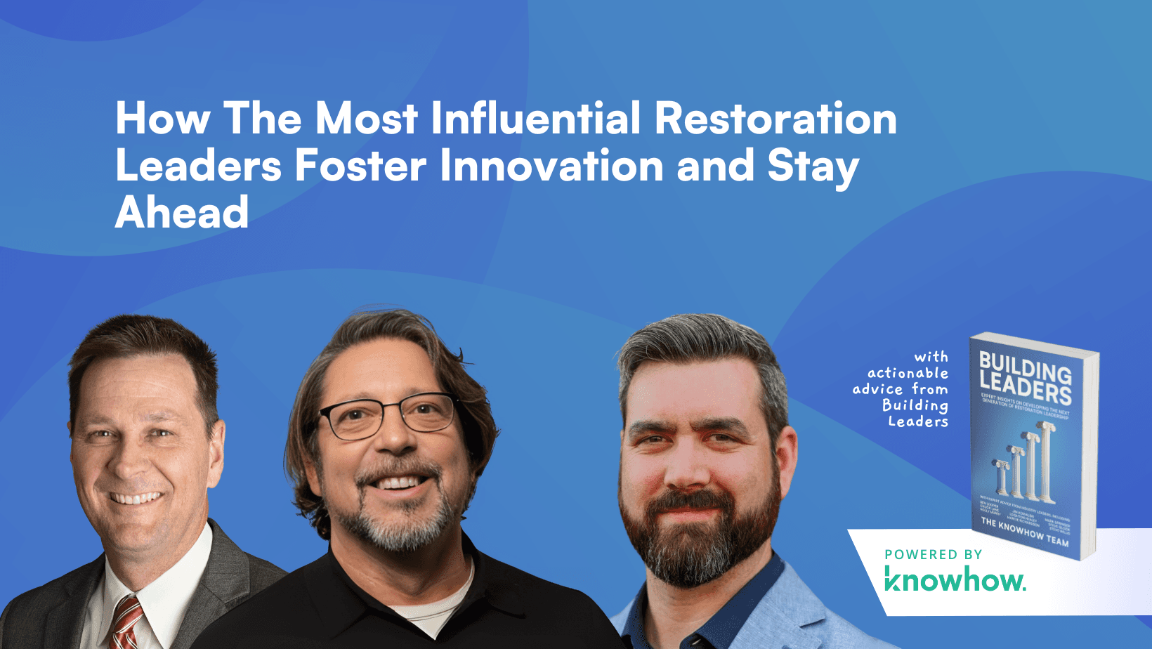 How The Most Influential Restoration Leaders Foster Innovation and Stay Ahead